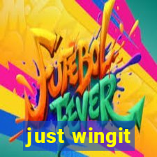 just wingit